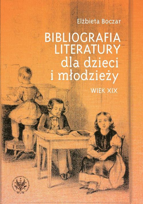 Tytuł: Bibliografia literatury dla dzieci i młodzieży
Autor: Elżbieta Boczar
Wydawnictwo: Wydawnictwa Uniwersytetu Warszawskiego
Formaty: PDF