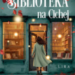 Tytuł: Biblioteka na Cichej
Autor: Barbara Kwinta
Wydawnictwo: Wydawnictwo Lira
Formaty: EPUB, PDF