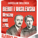 Tytuł: Bierut i Wasilewska. Mroczny duet z PRL
Autor: Jarosław Molenda
Wydawnictwo: Saga Egmont
Formaty: EPUB, MOBI