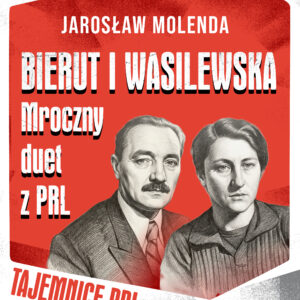 Tytuł: Bierut i Wasilewska. Mroczny duet z PRL
Autor: Jarosław Molenda
Wydawnictwo: Saga Egmont
Formaty: EPUB, MOBI