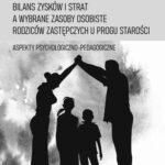 Tytuł: Bilans zysków i strat a wybrane zasoby osobiste rodziców zastępczych u progu starości
Autor: Emilia Kardaś-Grodzicka
Wydawnictwo: Uniwersytet Pomorski w Słupsku
Formaty: PDF