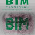Tytuł: BIM w prefabrykacji. Nowoczesne metody wspomagania i automatyzacji
Autor: Aleksander Nicał, Kostiantyn Protchenko, Krzysztof Kaczorek, Elżbieta Szmigiera
Wydawnictwo: Wydawnictwo Naukowe PWN
Formaty: EPUB, MOBI