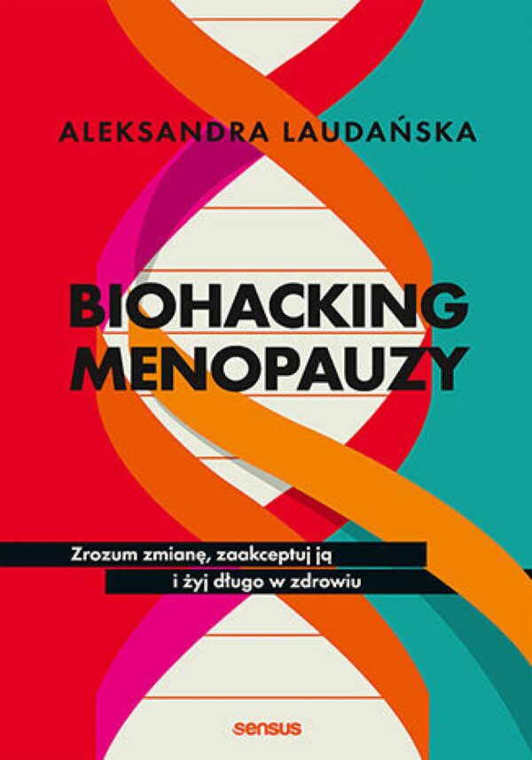 Biohacking menopauzy. Zrozum zmianę, zaakceptuj ją i żyj długo w zdrowiu — okładka e-booka