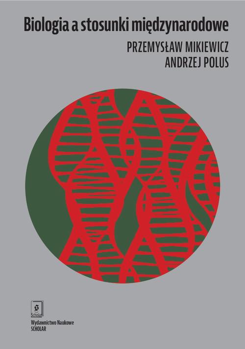 Tytuł: Biologia a stosunki międzynarodowe
Autor: Andrzej Polus, Przemysław Mikiewicz
Wydawnictwo: Scholar
Formaty: PDF
