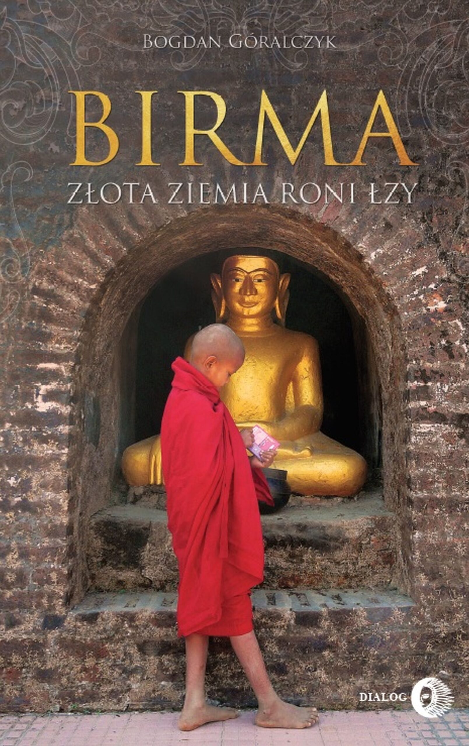 Tytuł: Birma. Złota ziemia roni łzy
Autor: prof. Bogdan Góralczyk
Wydawnictwo: Wydawnictwo Akademickie Dialog
Formaty: EPUB, MOBI