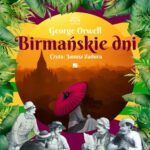 Tytuł: Birmańskie dni
Autor: George Orwell
Wydawnictwo: Aleksandria
Formaty: MP3