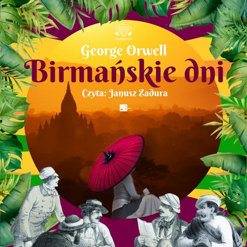 Tytuł: Birmańskie dni
Autor: George Orwell
Wydawnictwo: Aleksandria
Formaty: MP3