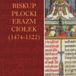 Tytuł: Biskup płocki Erazm Ciołek (1474-1522)
Autor: Ałła Brzozowska
Wydawnictwo: Universitas
Formaty: PDF