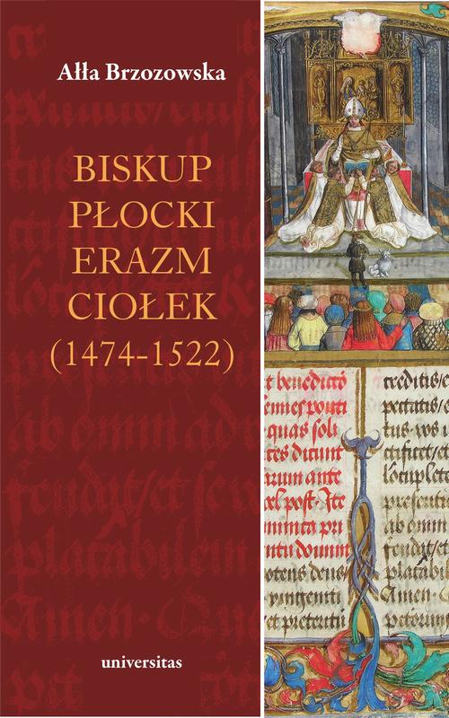 Tytuł: Biskup płocki Erazm Ciołek (1474-1522)
Autor: Ałła Brzozowska
Wydawnictwo: Universitas
Formaty: PDF