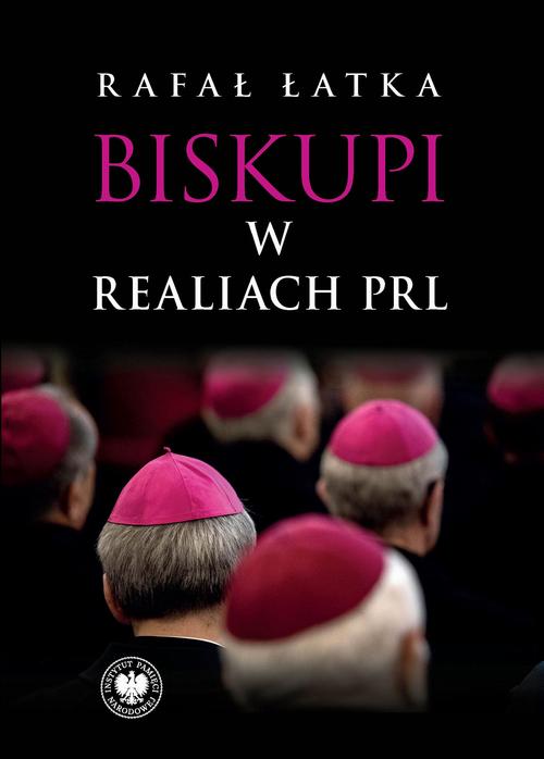 Tytuł: Biskupi w realiach PRL
Autor: Rafał Łatka
Wydawnictwo: Instytut Pamięci Narodowej
Formaty: EPUB, MOBI