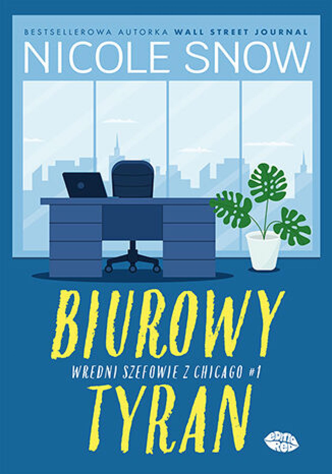 Tytuł: Biurowy tyran. Wredni szefowie z Chicago #1
Autor: Nicole Snow
Wydawnictwo: EditioRed
Formaty: EPUB, PDF, MOBI
