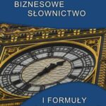 Tytuł: Biznesowe słownictwo i formuły konwersacyjne po angielsku
Autor: Anna Piekarczyk
Wydawnictwo: Eprofess
Formaty: EPUB, PDF, MOBI