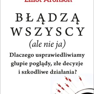 Tytuł: Błądzą wszyscy (ale nie ja). Dlaczego usprawiedliwiamy głupie poglądy, złe decyzje i szkodliwe działania
Autor: Carol Tavris, Elliot Aronson
Wydawnictwo: Smak Słowa
Formaty: EPUB, MOBI