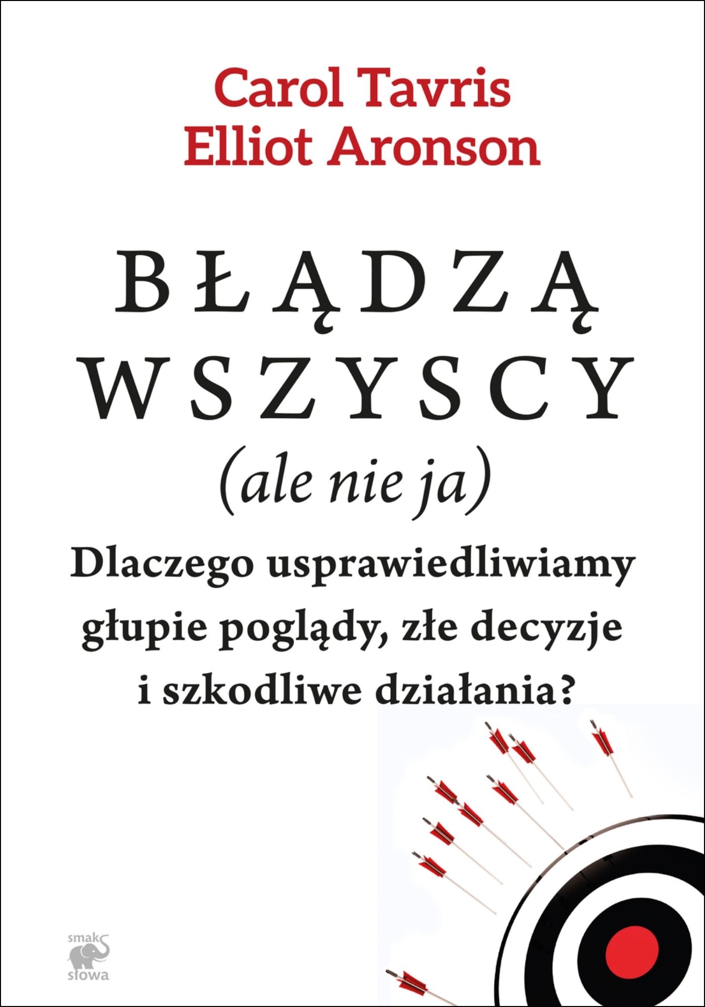 Tytuł: Błądzą wszyscy (ale nie ja). Dlaczego usprawiedliwiamy głupie poglądy, złe decyzje i szkodliwe działania
Autor: Carol Tavris, Elliot Aronson
Wydawnictwo: Smak Słowa
Formaty: EPUB, MOBI