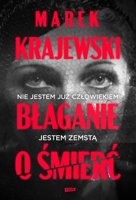 Tytuł: Błaganie o śmierć
Autor: Marek Krajewski
Wydawnictwo: Znak
Formaty: EPUB, MOBI