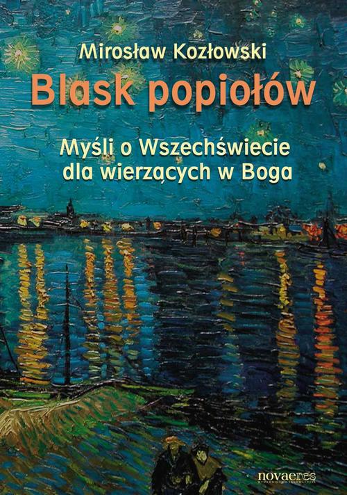 Blask popiołów. Myśli o Wszechświecie dla wierzących w Boga — okładka e-booka