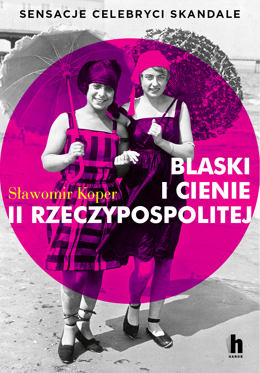 Tytuł: Blaski i cienie II Rzeczypospolitej. Sensacje, celebryci, skandale
Autor: Sławomir Koper
Wydawnictwo: Harde Wydawnictwo
Formaty: EPUB, MOBI