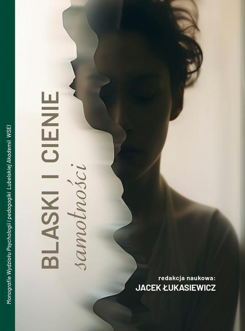 Tytuł: Blaski i cienie samotności
Autor: 
Wydawnictwo: Lubelska Akademia WSEI
Formaty: PDF