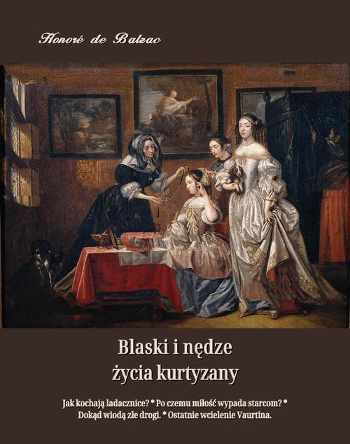 Tytuł: Blaski i nędze życia kurtyzany
Autor: Honoré de Balzac
Wydawnictwo: Armoryka
Formaty: EPUB, MOBI