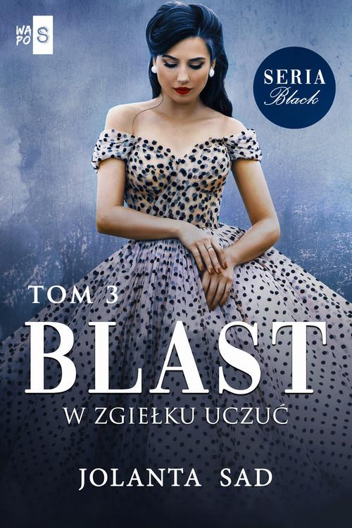 Tytuł: Blast W zgiełku uczuć Black Tom 3
Autor: Jolanta Sad
Wydawnictwo: WasPos
Formaty: EPUB, MOBI