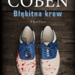 Tytuł: BŁĘKITNA KREW
Autor: Harlan Coben
Wydawnictwo: Albatros
Formaty: EPUB, MOBI