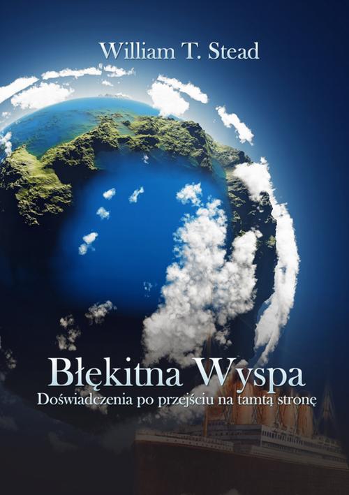 Tytuł: Błękitna Wyspa
Autor: William T. Stead
Wydawnictwo: Oficyna wydawnicza Rivail
Formaty: EPUB, MOBI