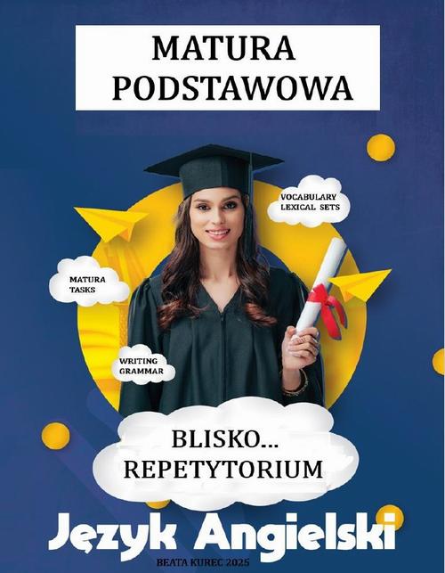 Tytuł: "Blisko...repetytorium" - matura podstawowa, język angielski.
Autor: Beata Kurec
Wydawnictwo: Beata Kurec
Formaty: PDF