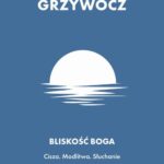 Tytuł: Bliskość Boga. Cisza. Modlitwa. Słuchanie
Autor: Ks. Krzysztof Grzywocz
Wydawnictwo: WAM
Formaty: EPUB