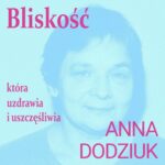 Tytuł: Bliskość, która uzdrawia i uszczęśliwia
Autor: Anna Dodziuk
Wydawnictwo: Estymator
Formaty: MP3