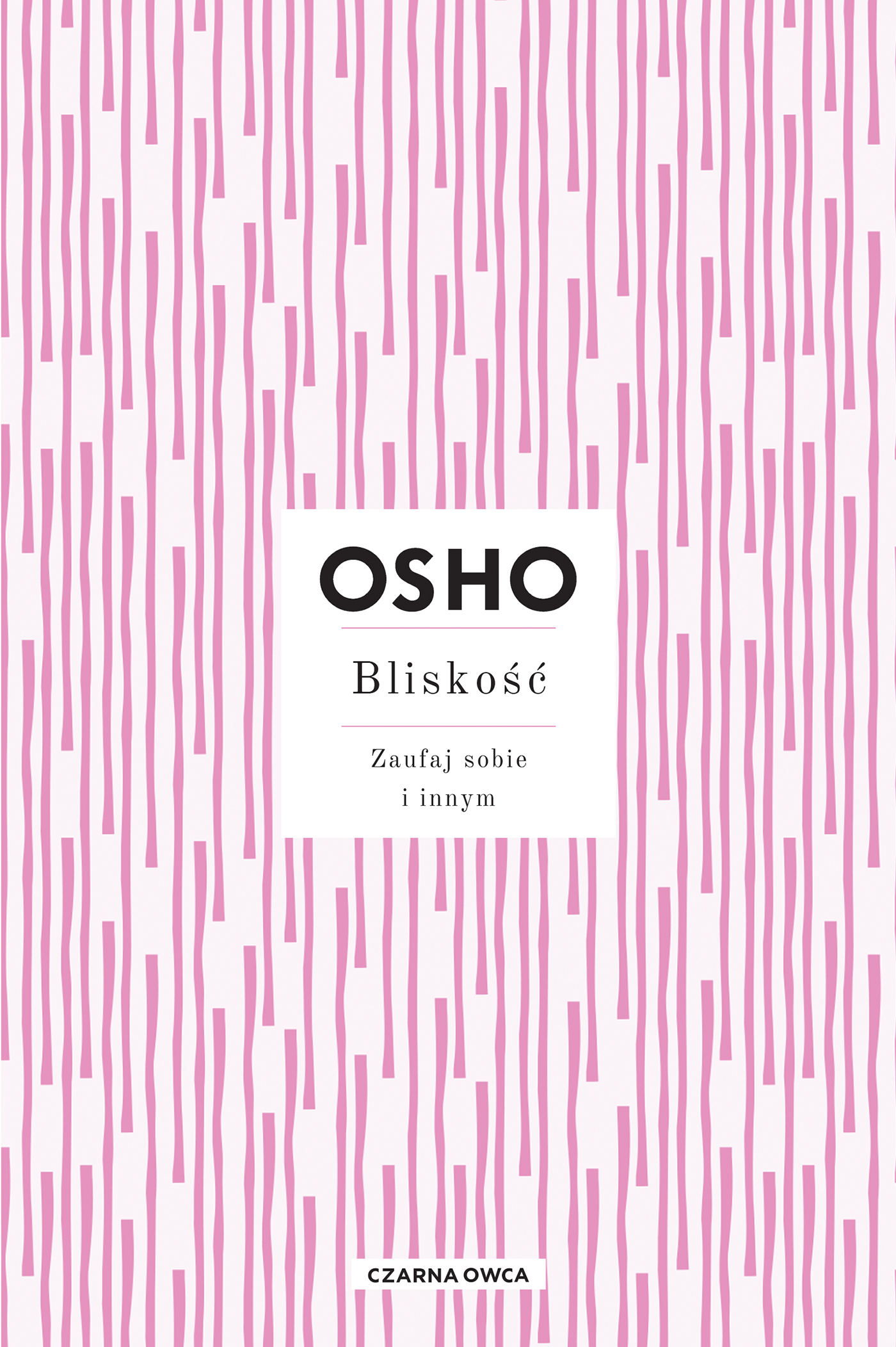 Tytuł: Bliskość. Zaufaj sobie i innym
Autor: Osho
Wydawnictwo: Wydawnictwo Czarna Owca
Formaty: EPUB, MOBI