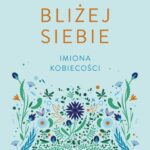Bliżej siebie. Imiona kobiecości — okładka e-booka