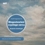 Tytuł: Błogosławieni czystego serca
Autor: Józef Augustyn
Wydawnictwo: WAM
Formaty: MP3