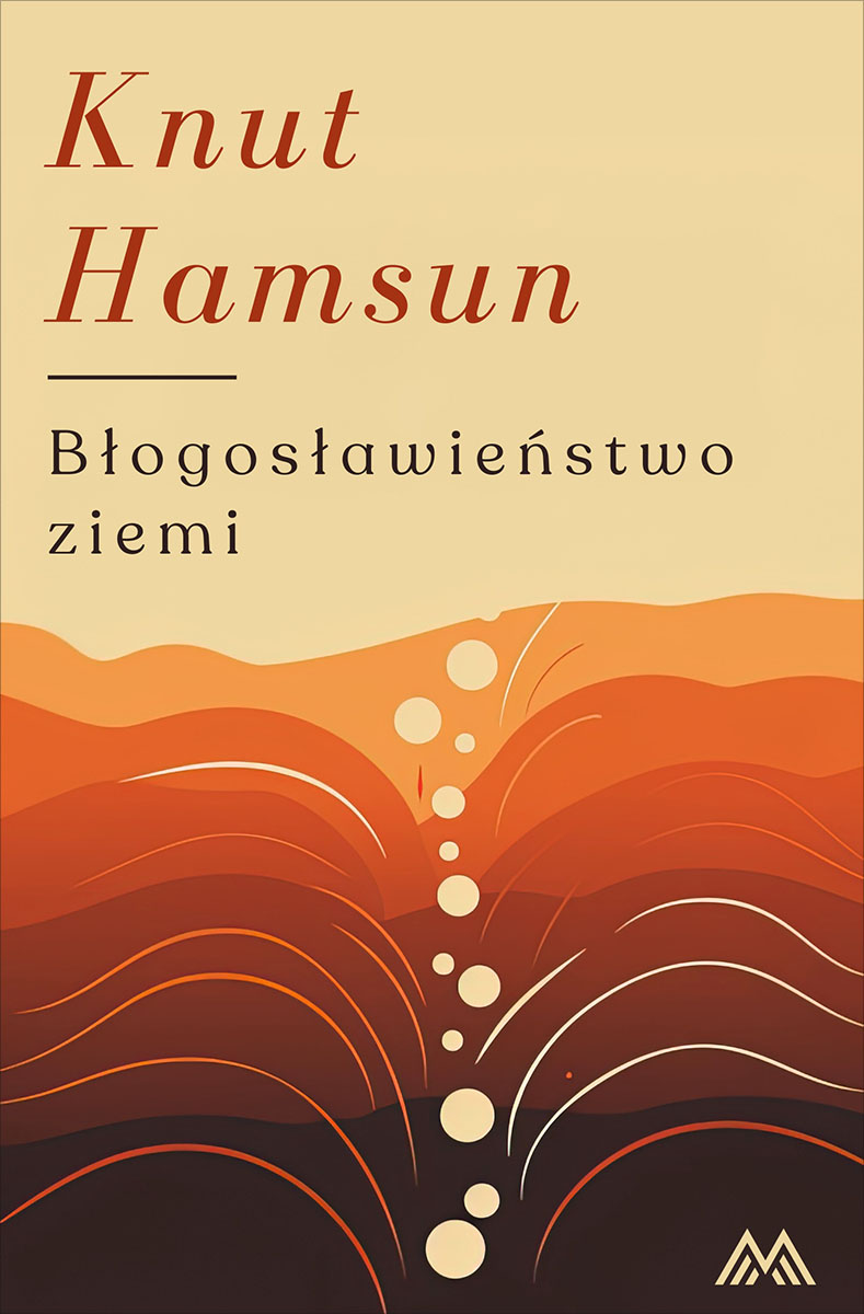 Tytuł: Błogosławieństwo ziemi
Autor: Knut Hamsun
Wydawnictwo: Miasto Książek
Formaty: EPUB, MOBI