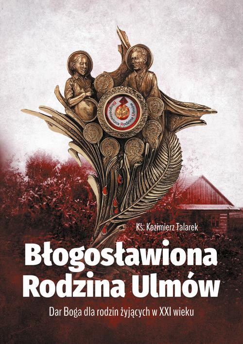 Tytuł: Błogosławiona Rodzina Ulmów
Autor: Kazimierz Talarek
Wydawnictwo: Wydawnictwo Diecezji Tarnowskiej BIBLOS
Formaty: MOBI, EPUB, PDF