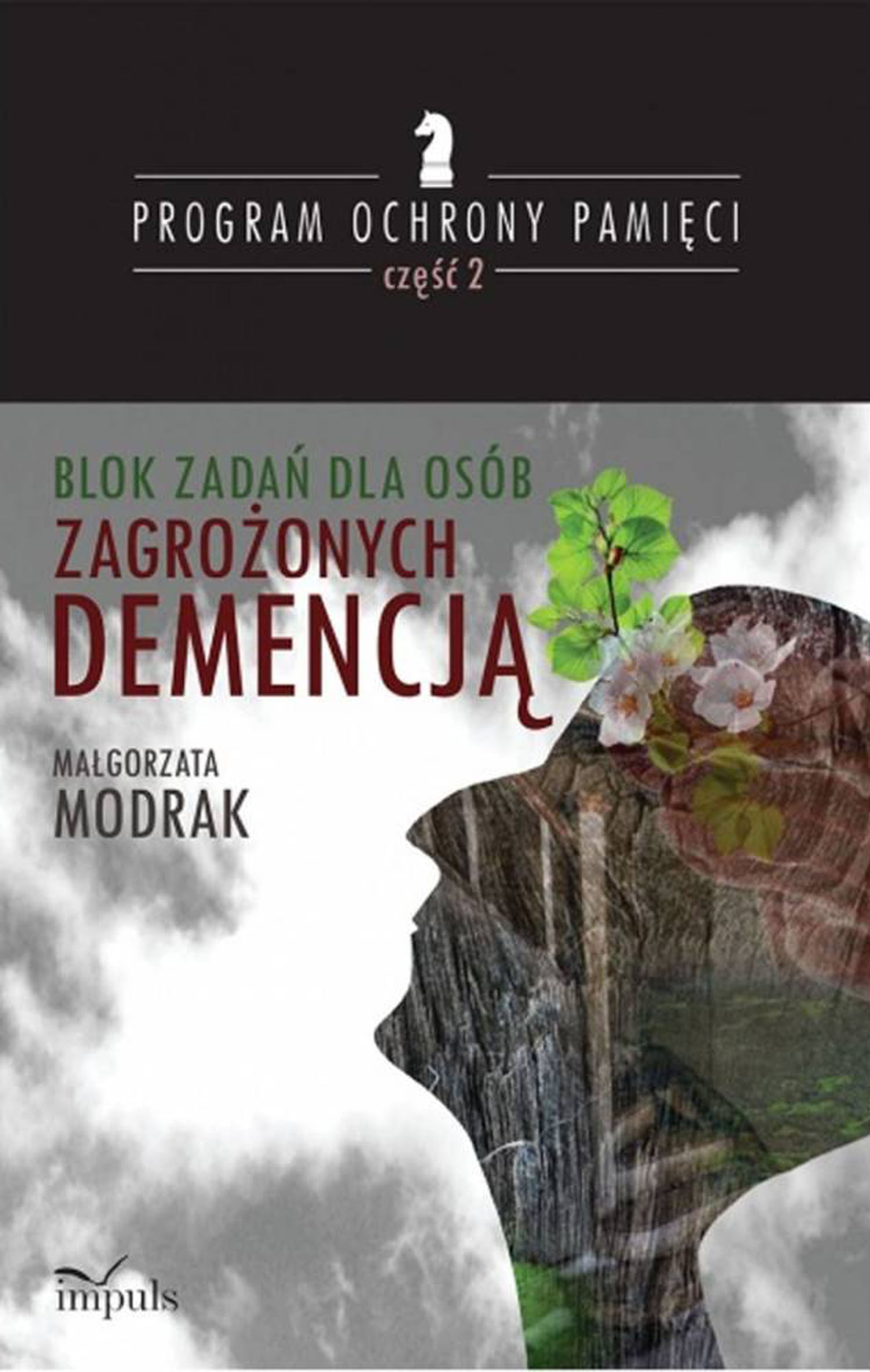 Tytuł: Blok zadań dla osób zagrożonych DEMENCJĄ. PROGRAM OCHRONY PAMIĘCI - CZĘŚĆ II
Autor: Małgorzata Modrak
Wydawnictwo: Impuls
Formaty: EPUB, PDF, MOBI