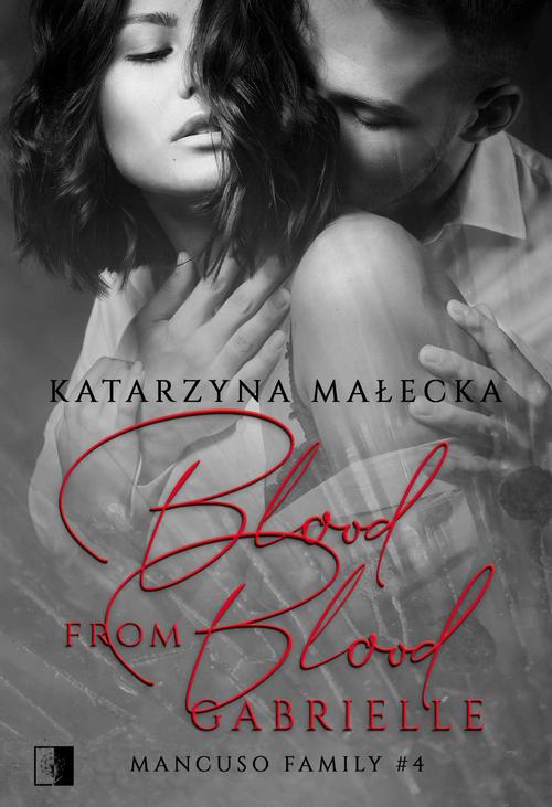 Tytuł: Blood from Blood. Gabrielle
Autor: Katarzyna Małecka
Wydawnictwo: NieZwykłe
Formaty: EPUB, PDF, MOBI