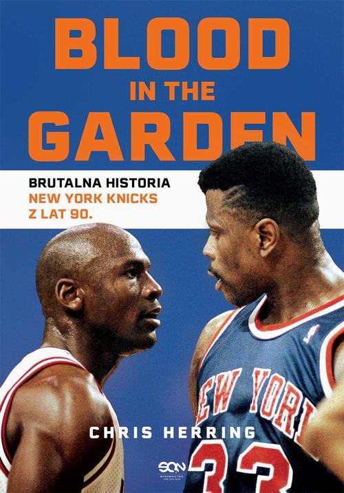 Blood in the Garden. Brutalna historia New York Knicks z lat 90. — okładka e-booka