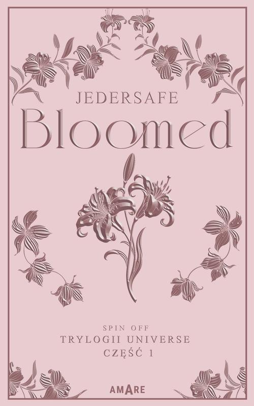 Bloomed - spin off trylogii Universe cz 1 — okładka e-booka