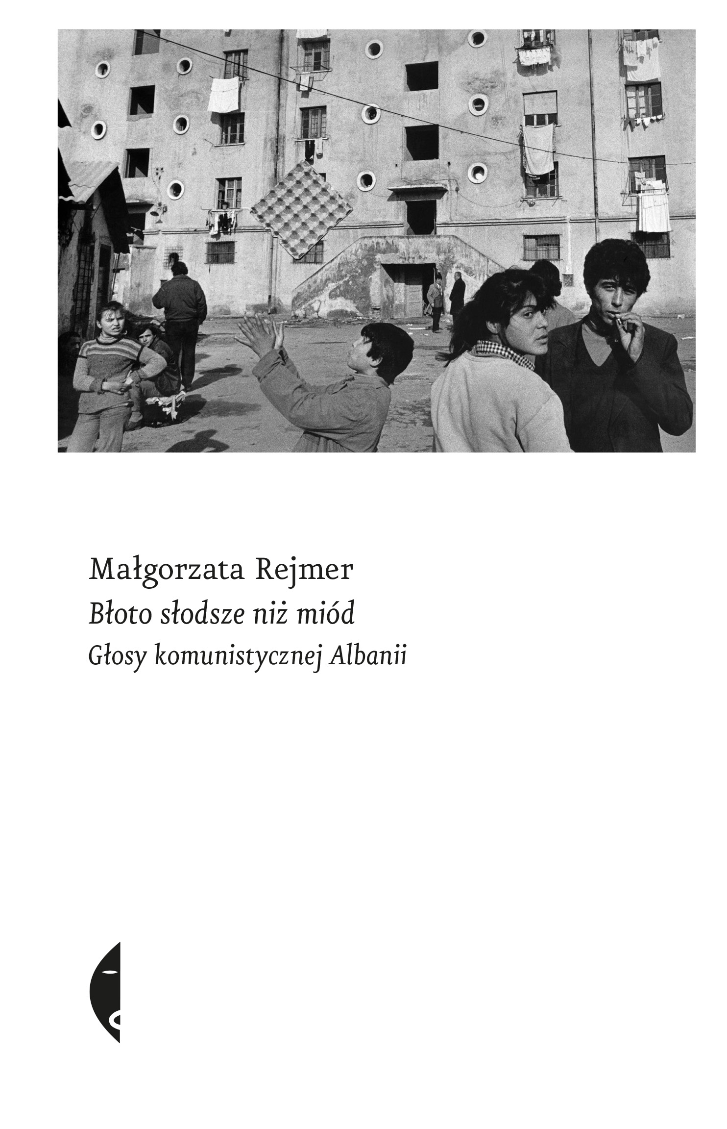 Tytuł: Błoto słodsze niż miód. Głosy komunistycznej Albanii
Autor: Małgorzata Rejmer
Wydawnictwo: Wydawnictwo Czarne
Formaty: EPUB, MOBI