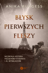 Błysk pierwszych fleszy. Niezwykła historia początków fotografii i jej wynalazców — okładka e-booka
