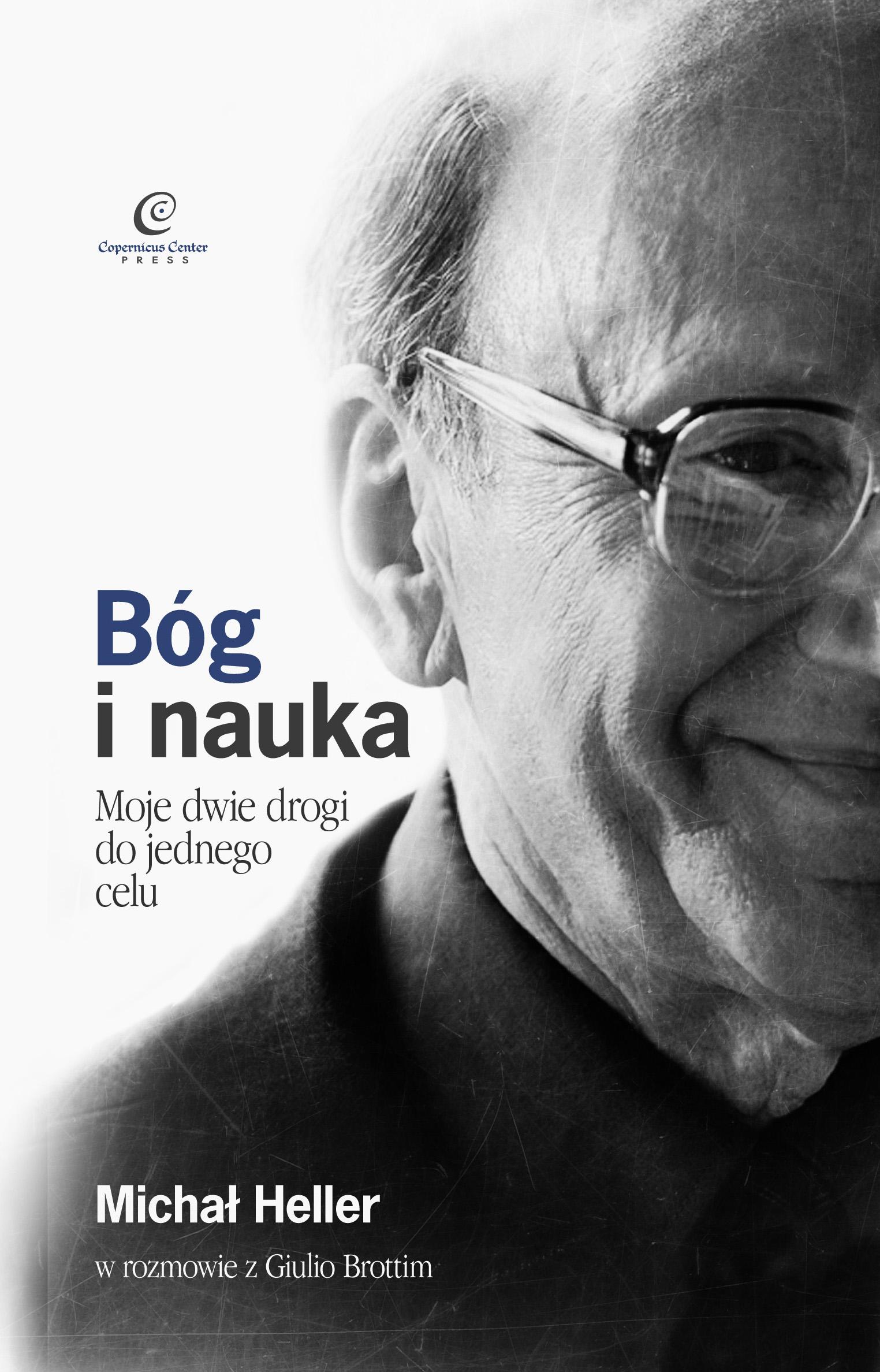 Tytuł: Bóg i Nauka. Moje dwie drogi do jednego celu. Michał Heller w rozmowie z Giulio Brottim
Autor: Michał Heller
Wydawnictwo: Copernicus Center Press
Formaty: EPUB, MOBI