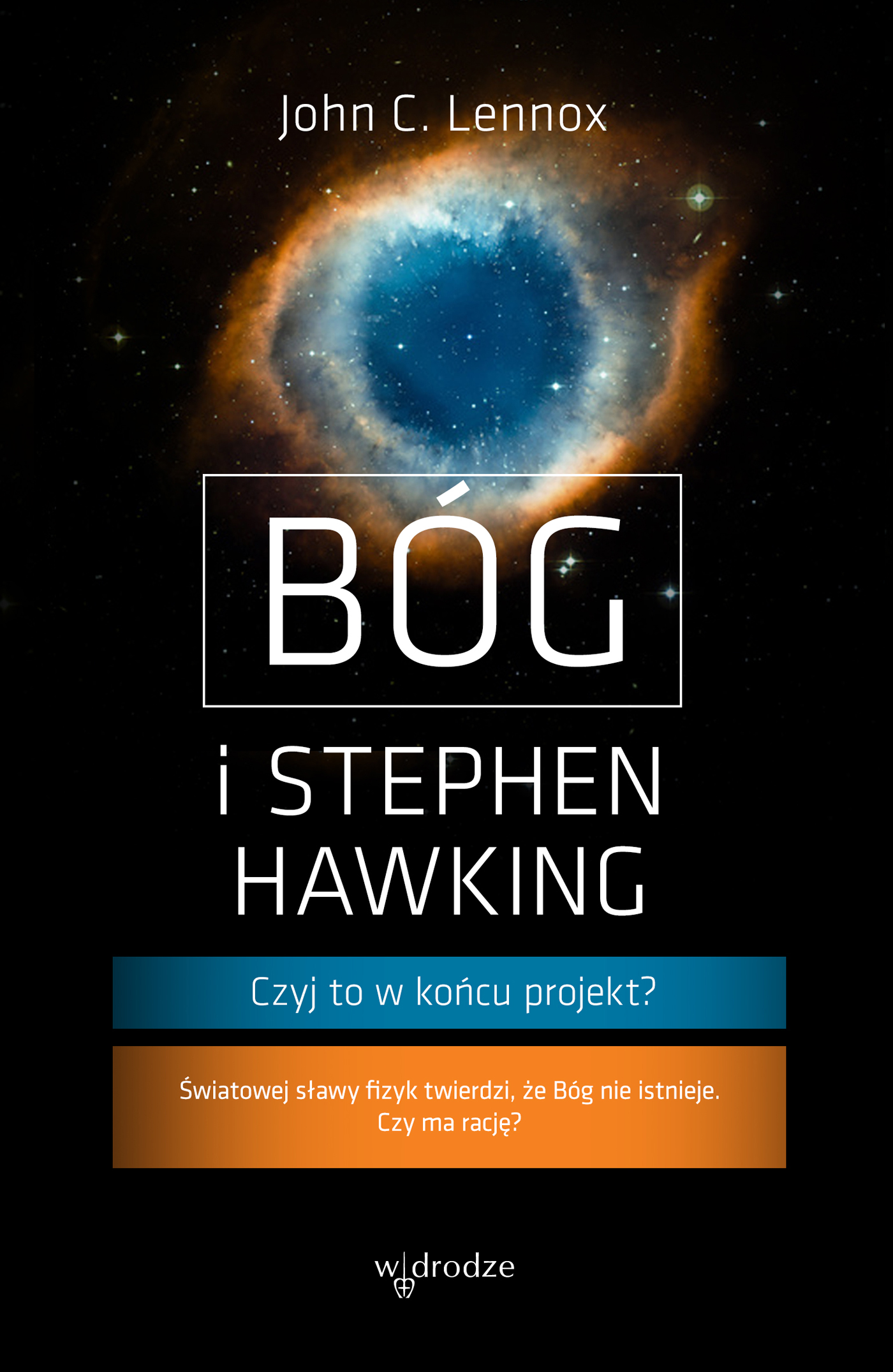 Tytuł: Bóg i Stephen Hawking. Czyj to w końcu projekt?
Autor: John C. Lennox
Wydawnictwo: W drodze
Formaty: EPUB, PDF, MOBI