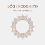 Tytuł: Bóg incognito
Autor: Ks. Andrzej Draguła
Wydawnictwo: WAM
Formaty: EPUB