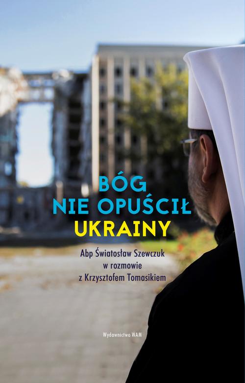 Tytuł: Bóg nie opuścił Ukrainy. Abp Światosław Szewczuk w rozmowie z Krzysztofem Tomasikiem
Autor: Krzysztof Tomasik
Wydawnictwo: WAM
Formaty: EPUB