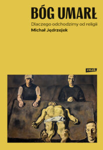Bóg umarł. Dlaczego odchodzimy od religii — okładka e-booka