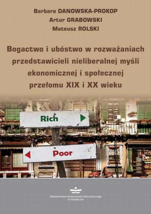 Tytuł: Bogactwo i ubóstwo w rozważaniach przedstawicieli nieliberalnej myśli ekonomicznej i społecznej przełomu XIX i XX wieku
Autor: Barbara Danowska-Prokop, Artur Grabowski, Mateusz Rolski
Wydawnictwo: Wydawnictwo Uniwersytetu Ekonomicznego w Katowicach
Formaty: PDF