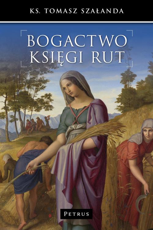 Tytuł: Bogactwo Księgi Rut
Autor: Tomasz Szałanda
Wydawnictwo: Petrus
Formaty: PDF