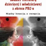 Tytuł: Bohater literatury dziecięcej i młodzieżowej z okresu PRL-u. Między kreacją a recepcją
Autor: Małgorzata Chrobak
Wydawnictwo: Uniwersytet Pedagogiczny w Krakowie
Formaty: PDF
