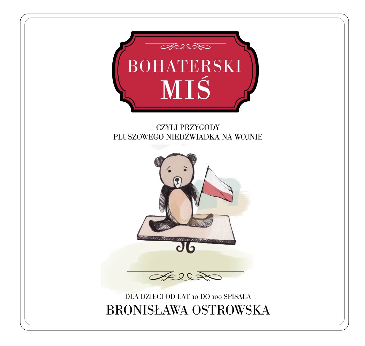 Tytuł: Bohaterski miś
Autor: Bronisława Ostrowska
Wydawnictwo: Zysk i S-ka
Formaty: EPUB, MOBI