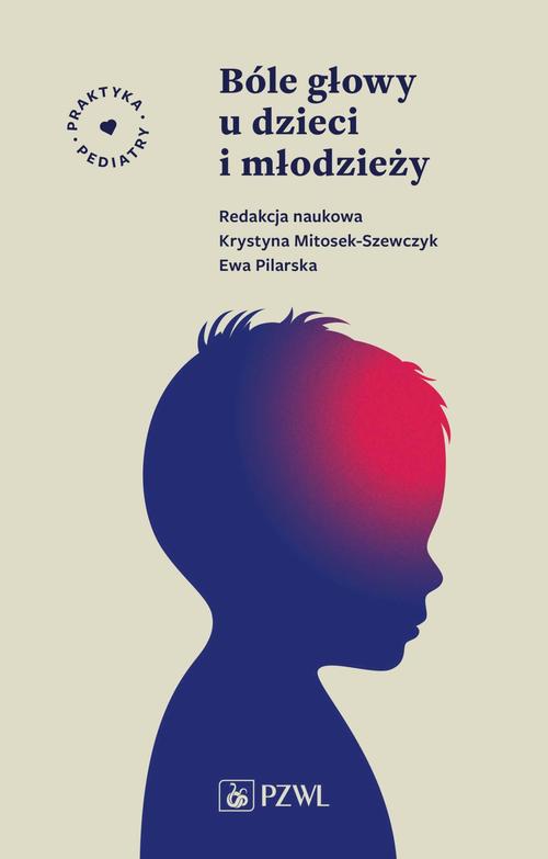 Tytuł: Bóle głowy u dzieci i młodzieży
Autor: Krystyna Mitosek-Szewczyk, Ewa Pilarska
Wydawnictwo: PZWL
Formaty: EPUB, MOBI